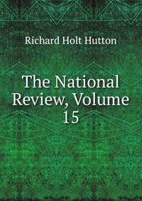 The National Review, Volume 15