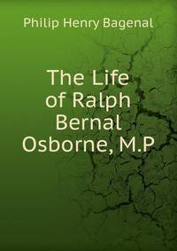 The Life of Ralph Bernal Osborne, M.P.