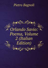 Orlando Savio: Poema, Volume 2 (Italian Edition)