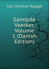 Samlede Vaerker, Volume 1 (Danish Edition)