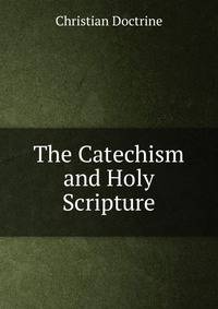 The Catechism and Holy Scripture