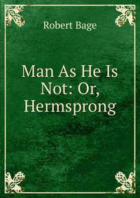 Man As He Is Not: Or, Hermsprong