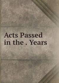 Acts Passed in the . Years .