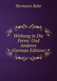Wirkung in Die Ferne: Und Anderes (German Edition)