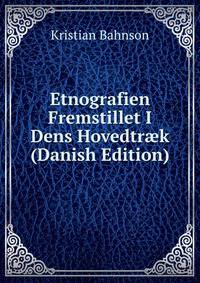 Etnografien Fremstillet I Dens Hovedtr?k (Danish Edition)