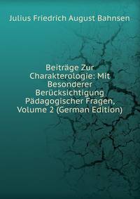 Beitrage Zur Charakterologie: Mit Besonderer Berucksichtigung Padagogischer Fragen, Volume 2 (German Edition)