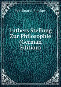 Luthers Stellung Zur Philosophie (German Edition)