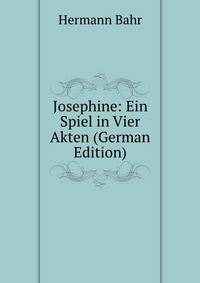 Josephine: Ein Spiel in Vier Akten (German Edition)