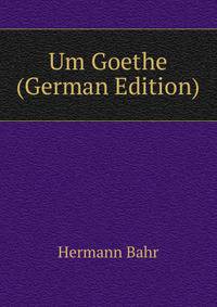 Um Goethe (German Edition)