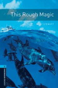 Oxford Bookworms Library 5: This Rough Magic