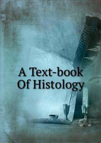 A Text-book Of Histology