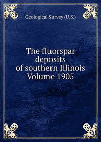 The fluorspar deposits of southern Illinois Volume 1905