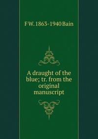A draught of the blue; tr. from the original manuscript