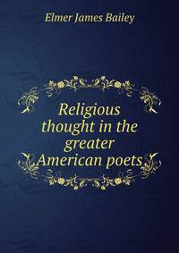 Religious thought in the greater American poets