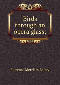 Birds through an opera glass;