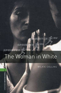 Oxford Bookworms Library: The Woman in White: Level 6: 2,500 Word Vocabulary