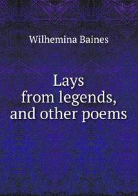 Lays from legends, and other poems