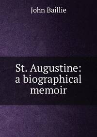 St. Augustine: a biographical memoir