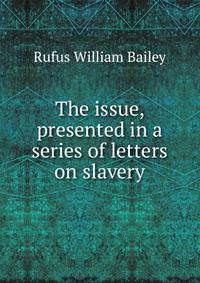 The issue, presented in a series of letters on slavery