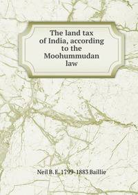 The land tax of India, according to the Moohummudan law
