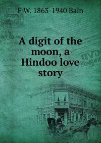 A digit of the moon, a Hindoo love story