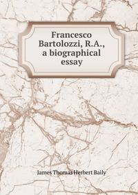 Francesco Bartolozzi, R.A., a biographical essay