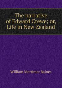 The narrative of Edward Crewe; or, Life in New Zealand