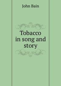 Tobacco in song and story