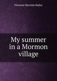 My summer in a Mormon village.