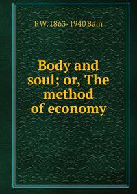 Body and soul; or, The method of economy