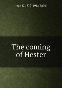 The coming of Hester