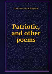 Patriotic, and other poems
