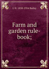 Farm and garden rule-book;