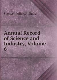 Annual Record of Science and Industry, Volume 6