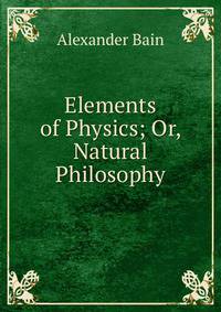 Elements of Physics; Or, Natural Philosophy