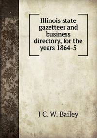 Illinois state gazetteer and business directory, for the years 1864-5