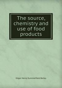The source, chemistry and use of food products