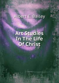 Art Studies In The Life Of Christ