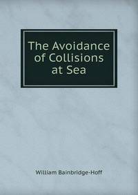 The Avoidance of Collisions at Sea