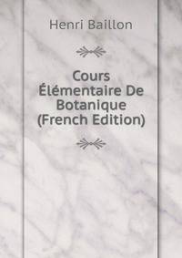 Cours Elementaire De Botanique (French Edition)
