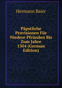 Papstliche Provisionen Fur Niedere Pfrunden Bis Zum Jahre 1304 (German Edition)