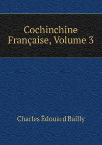 Cochinchine Francaise, Volume 3