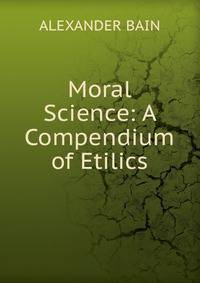 Moral Science: A Compendium of Etilics
