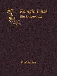 Konigin Luise: Ein Lebensbild (German Edition)