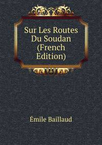 Sur Les Routes Du Soudan (French Edition)