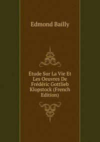 Etude Sur La Vie Et Les Oeuvres De Frederic Gottlieb Klopstock (French Edition)