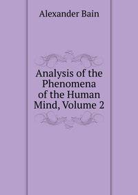 Analysis of the Phenomena of the Human Mind, Volume 2