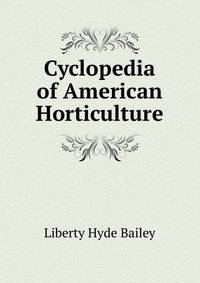Cyclopedia of American Horticulture