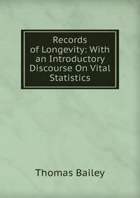 Records of Longevity: With an Introductory Discourse On Vital Statistics