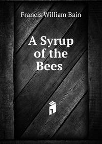 A Syrup of the Bees .